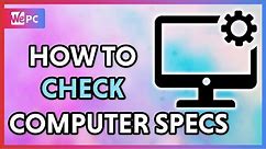 How to Check Your Computer Specs on Windows 10 in 2020