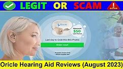 Oricle Hearing Aid Reviews (August 2023) Check Its Legitimacy- Watch Now!