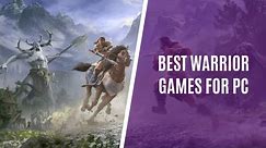 Top 10 Warrior Games for PC