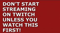 How to Start Streaming On Twitch | Everything You Need to Know