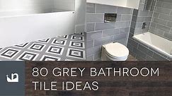 80 Grey Bathroom Tile Ideas