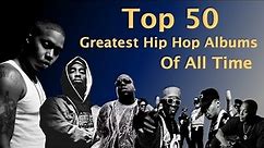 Top 50 GREATEST Hip Hop / Rap Albums OF ALL TIME