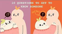 10 Good Questions to Ask to Get to Know Someone FAST!