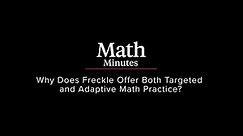 Math Minutes - Why Does Freckle Offer Both Targeted and Adaptive Math Practice?