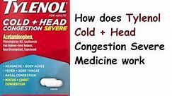 How does Tylenol Cold + Head Congestion Severe Medicine work