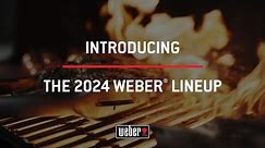 New 2024 Weber Lineup Introduction