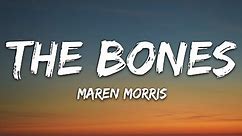 Maren Morris - The Bones (Lyrics)