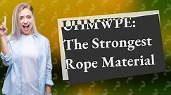 What is the strongest rope material in the world?