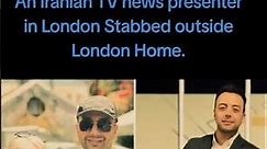 Iranian TV News Presenter stabbed Outside His South London Home
