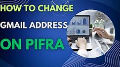 How to change Gmail address on Pifra. Share with others @everyone