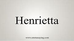 How To Say Henrietta