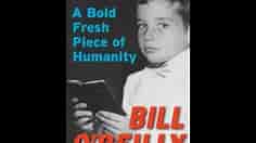"A Bold Fresh Piece of Humanity" By Bill O'Reilly