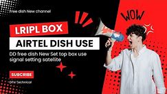 DD free dish frequency setting 2024 | DD free dish frequency lripl new box | Airtel dish use