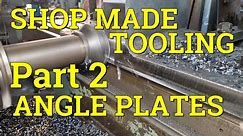 SHOP MADE TOOLING , Angle Plates . Part 2