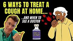 HOW TO TREAT A COUGH AT HOME | Doctor gives 6 tips, plus when to see your doctor...