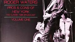 Roger Waters - Pros & Cons Of New York - The Classic 1985 Broadcast - Volume One