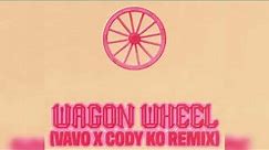 Wagon Wheel (VAVO X Cody Ko Remix)