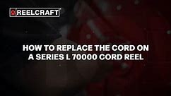 How To Replace The Cord - Reelcraft Series L 70000 Cord Reel