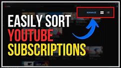 YouTube Sort Subscriptions | Manage YouTube Subscriptions | Organize YouTube Subscriptions