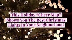 This Holiday 'Cheer Map' Shows You The Best Christmas Lights In Your Neighborhood
