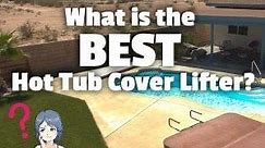 11 Best Hot Tub Cover Lifters for 2024 [Buyers Guide]