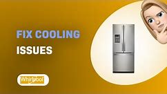 How to Fix Cooling Issues in Whirlpool WRF560SEHZ Fridge