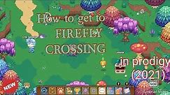 How to go to Firefly crossing In Prodigy (2021)