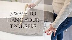 Hayden Hill | 3 Ways To Hang Your Pants On A Hanger