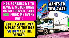 HOA FINES ME EVERY DAY Cause I'm the Motorhome & Property Owner. Officer, I'm NO HOA Member // r/EP