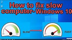 Windows 10 - How to fix slow computer