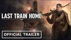 Last Train Home | Official Release Date Announcement Trailer