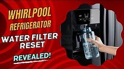 Whirlpool Refrigerator Water Filter Reset Revealed!