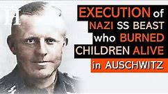 EXECUTION of Otto Moll - The Most Bestial NAZI SS Officer at AUSCHWITZ Concentration Camp - WW2