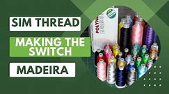 Changing my embroidery thread: SimThread to Madeira thread