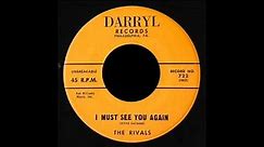 The Rivals - I Must See You Again