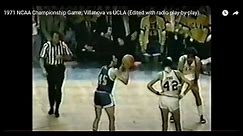 1971 NCAA Championship Game, Villanova vs UCLA (Edited with radio play-by-play)