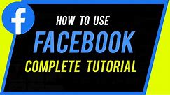 How to Use Facebook - Complete Beginner's Guide
