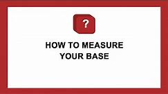 How To Measure Your Base