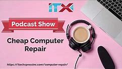 Cheap Computer Repair Near Me | Reliable Computer Repair Store | How to Fix Computer Issues?