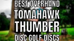 7 Best Disc Golf Discs for Tomahawk, Thumber, and Overhand Throws [2024 Edition] | DiscGolfNOW.com
