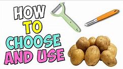 HOW TO CHOOSE AND USE THE POTATO PEELER