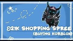 21k Robux shopping spree *buying Korblox*