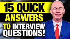 15 ‘QUICK ANSWERS’ to COMMON INTERVIEW QUESTIONS! (How to PASS a JOB INTERVIEW!)