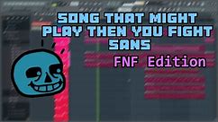 FNF Song That Might Play When You Fight Sans (STMPWYFS FNF version)
