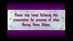 Please Stay Tune Following This presentation For Previews of other Barney home Videos