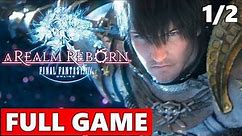 Final Fantasy 14: A Realm Reborn Full Walkthrough Gameplay Part 1/2 - No Commentary (PC Longplay)