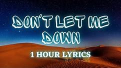 The Chainsmokers - Don't Let Me Down (1 Hour Lyrics)