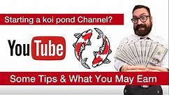 Starting a pond/koi youtube channel - TIPS and How much do you EARN from YouTube #monetization