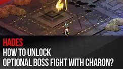 Hades - How to unlock optional boss fight with Charon?