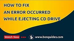 How to Fix an Error Occurred While Ejecting CD Drive in Windows